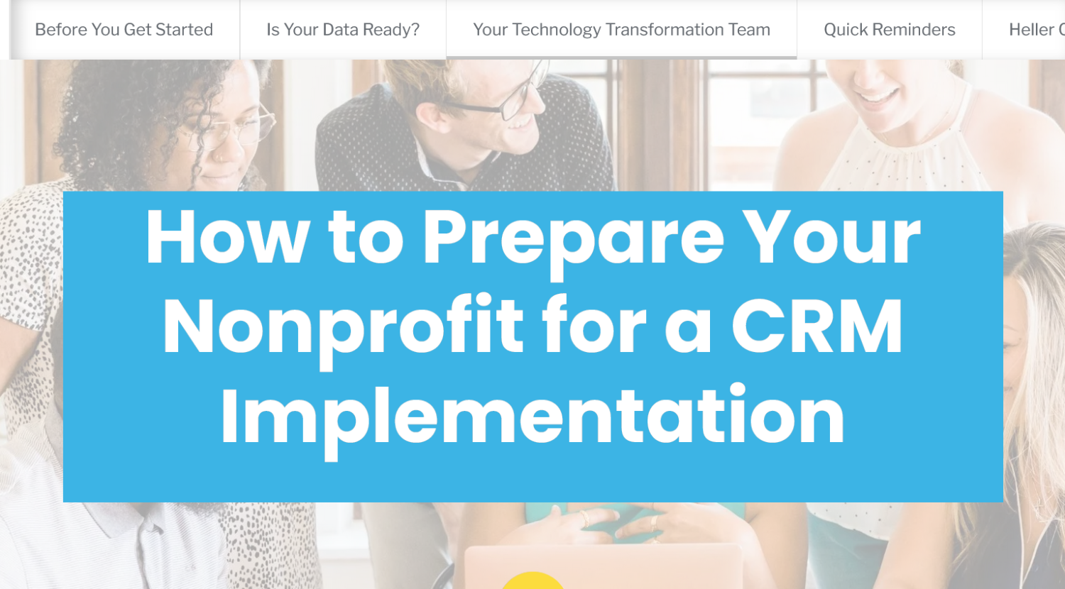 A group of people in a meeting setting, smiling and discussing. Overlay text reads, How to Prepare Your Nonprofit for a Strategic CRM Roadmap Implementation. Menu items like Before You Get Started and Is Your Data Ready? are partially visible at the top.